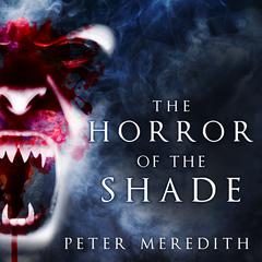 The Horror of the Shade by Peter Meredith audiobook