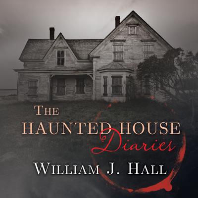 The Haunted House Diaries by William J. Hall audiobook