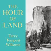 The Hour of Land by  Terry Tempest Williams audiobook