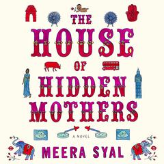 The House of Hidden Mothers by Meera Syal audiobook