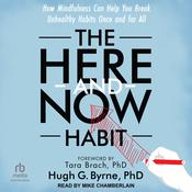 The Here-and-Now Habit by  Hugh G. Byrne PhD audiobook