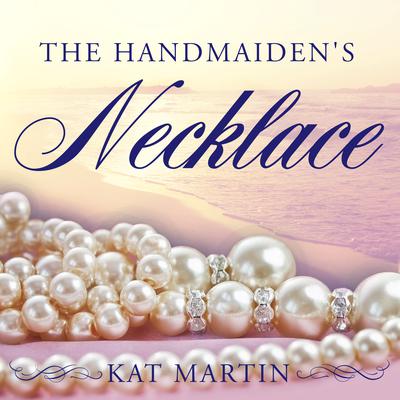 The Handmaiden's Necklace by Kat Martin audiobook