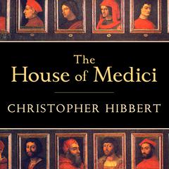 The House of Medici by Christopher Hibbert audiobook