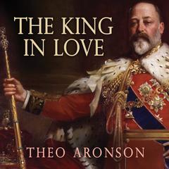 The King in Love by Theo Aronson audiobook