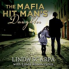 The Mafia Hit Man's Daughter by Linda Rosencrance audiobook