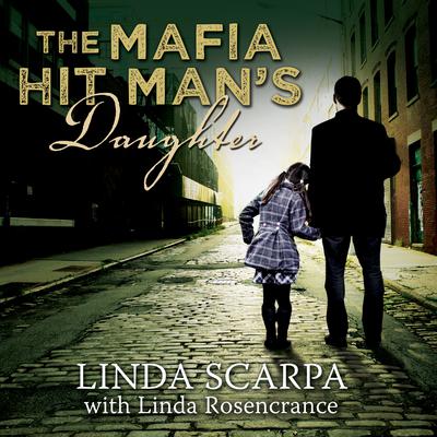 The Mafia Hit Man's Daughter by Linda Rosencrance audiobook
