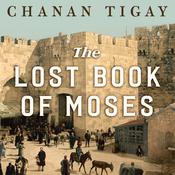 The Lost Book of Moses by  Chanan Tigay audiobook