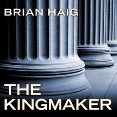 The Kingmaker by Brian Haig audiobook