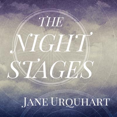 The Night Stages by Jane Urquhart audiobook