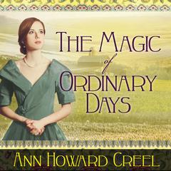 The Magic of Ordinary Days by Ann Howard Creel audiobook