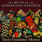 The Myth of the Andalusian Paradise by  Darío  Fernández-Morera audiobook