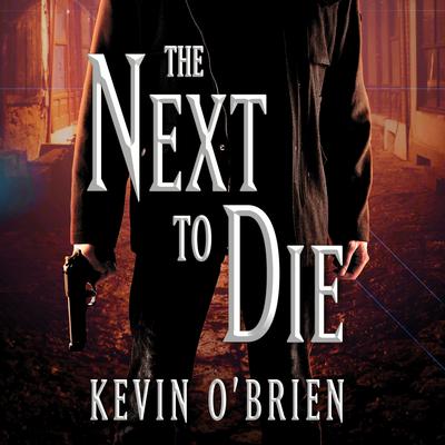 The Next To Die by Kevin O'Brien audiobook