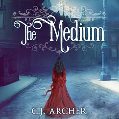 The Medium by C. J. Archer audiobook