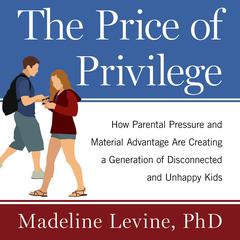 The Price of Privilege by Madeline Levine audiobook