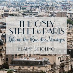 The Only Street in Paris by Elaine Sciolino audiobook