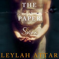 The Paper Swan by Leylah Attar audiobook