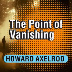 The Point of Vanishing by Howard Axelrod audiobook