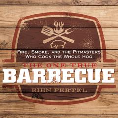 The One True Barbecue by Rien Fertel audiobook