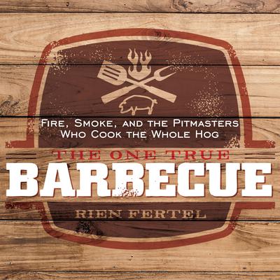 The One True Barbecue by Rien Fertel audiobook