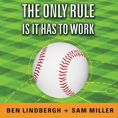 The Only Rule Is It Has to Work by Ben Lindbergh audiobook