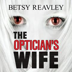 The Optician's Wife by Betsy Reavley audiobook