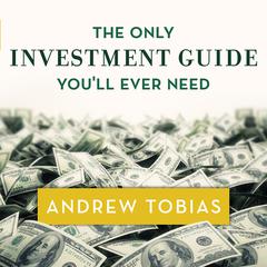 The Only Investment Guide You'll Ever Need by Andrew Tobias audiobook