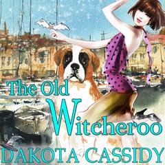 The Old Witcheroo by Dakota Cassidy audiobook