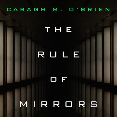 The Rule of Mirrors by Caragh M. O'Brien audiobook