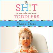The Sh!t No One Tells You About Toddlers by  Dawn Dais audiobook