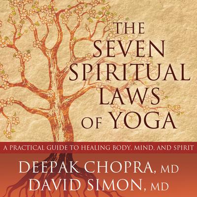 The Seven Spiritual Laws of Yoga by Deepak Chopra audiobook
