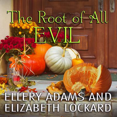 The Root of All Evil by Ellery Adams audiobook