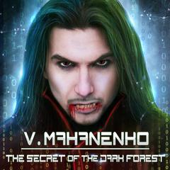 The Secret of the Dark Forest by Vasily Mahanenko audiobook
