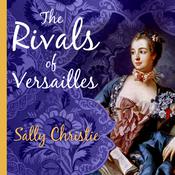 The Rivals of Versailles by  Sally Christie audiobook
