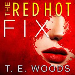 The Red Hot Fix by T. E. Woods audiobook