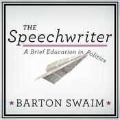 The Speechwriter by  Barton Swaim audiobook
