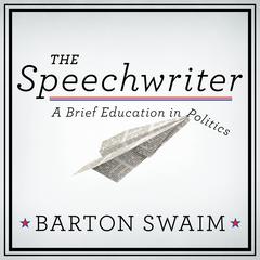 The Speechwriter by Barton Swaim audiobook