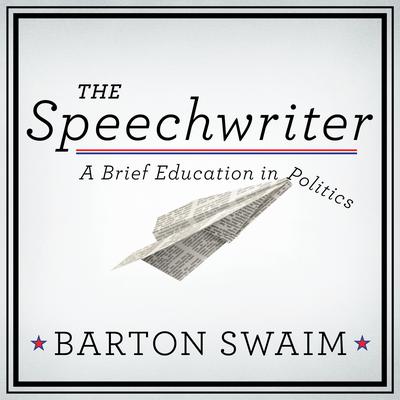 The Speechwriter by Barton Swaim audiobook