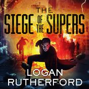 The Siege of the Supers by  Logan Rutherford audiobook