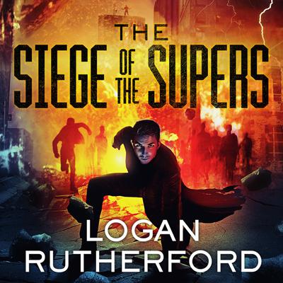 The Siege of the Supers by Logan Rutherford audiobook