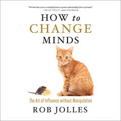 How to Change Minds by Rob Jolles audiobook