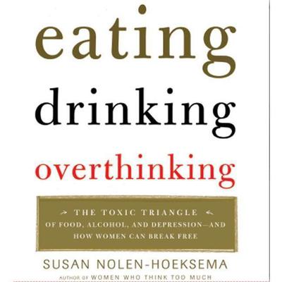 Eating, Drinking, Overthinking by Susan Nolen-Hoeksema audiobook