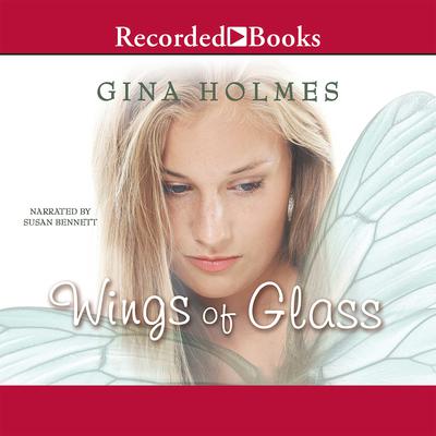 Wings of Glass by Gina Holmes audiobook
