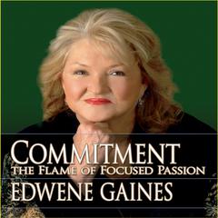 Commitment...The Flame Focused Passion by Edwene Gaines audiobook