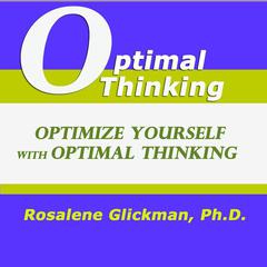 Optimize Yourself with Optimal Thinking by Rosalene Glickman audiobook