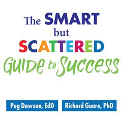 The Smart but Scattered Guide to Success by Peg Dawson audiobook