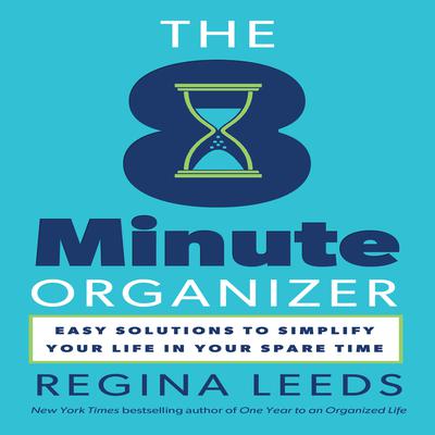 The 8 Minute Organizer by Regina Leeds audiobook