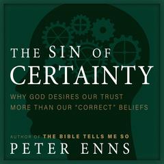 The Sin of Certainty by Peter Enns audiobook