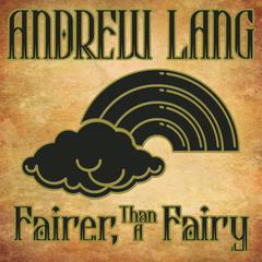Fairer-Than-A-Fairy by Andrew Lang audiobook