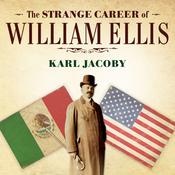 The Strange Career of William Ellis by  Karl Jacoby audiobook
