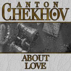 About Love by Anton Chekhov audiobook